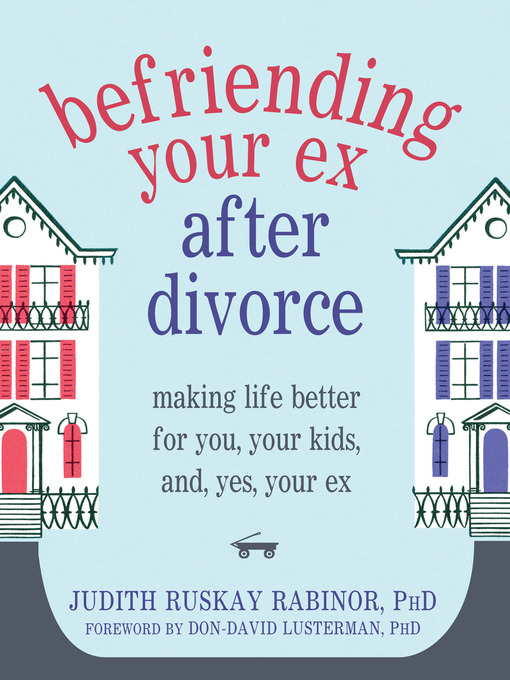 Title details for Befriending Your Ex after Divorce by Judith Ruskay Rabinor - Wait list